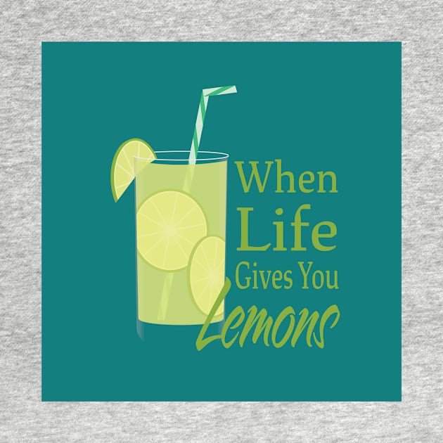 When life gives you Lemons, Lemonade glass and text by sigdesign